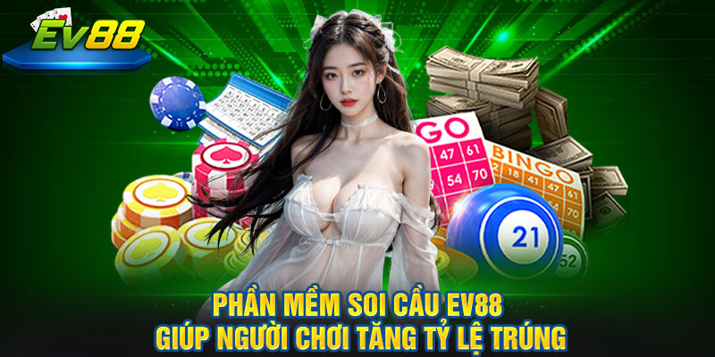 Phần mềm soi cầu EV88 giúp người chơi tăng tỷ lệ trúng